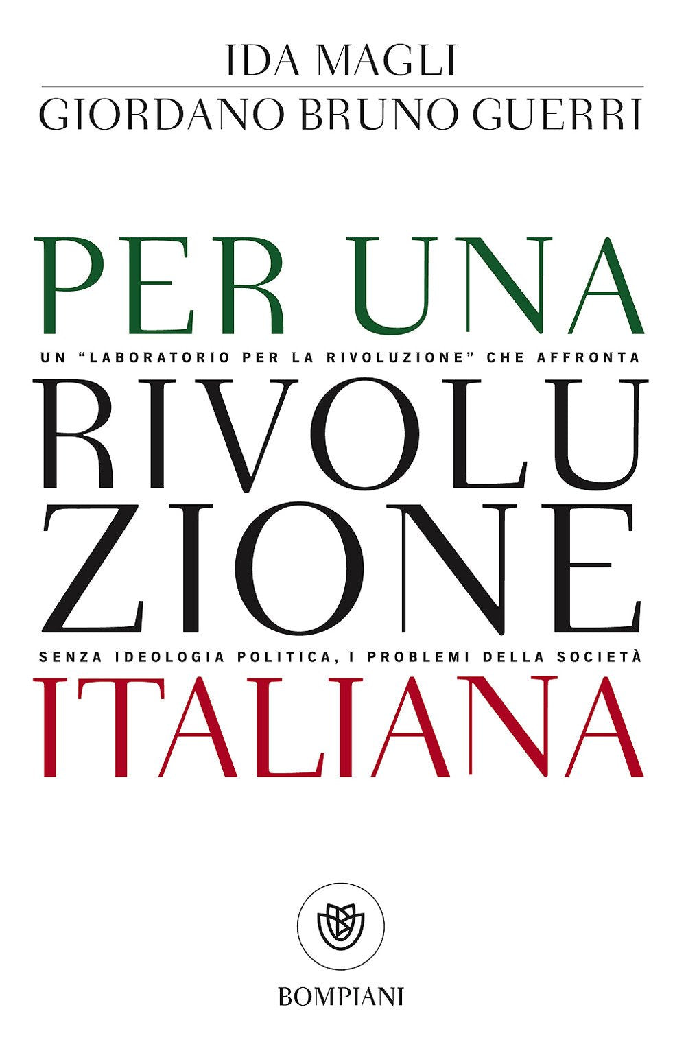 Per una rivoluzione italiana: Un "laboratorio per la rivoluzione" che affronta senza ideologia politica, i problemi della società (Tascabili. Saggi) Politics & History
