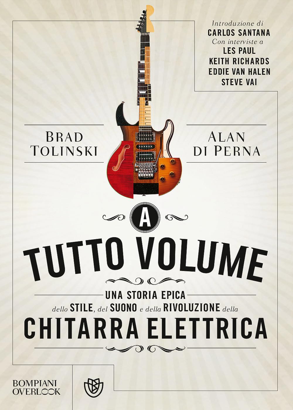 A tutto volume: Una storia epica dello stile, del suono e della rivoluzione della chitarra elettrica (Overlook) Arts & Music