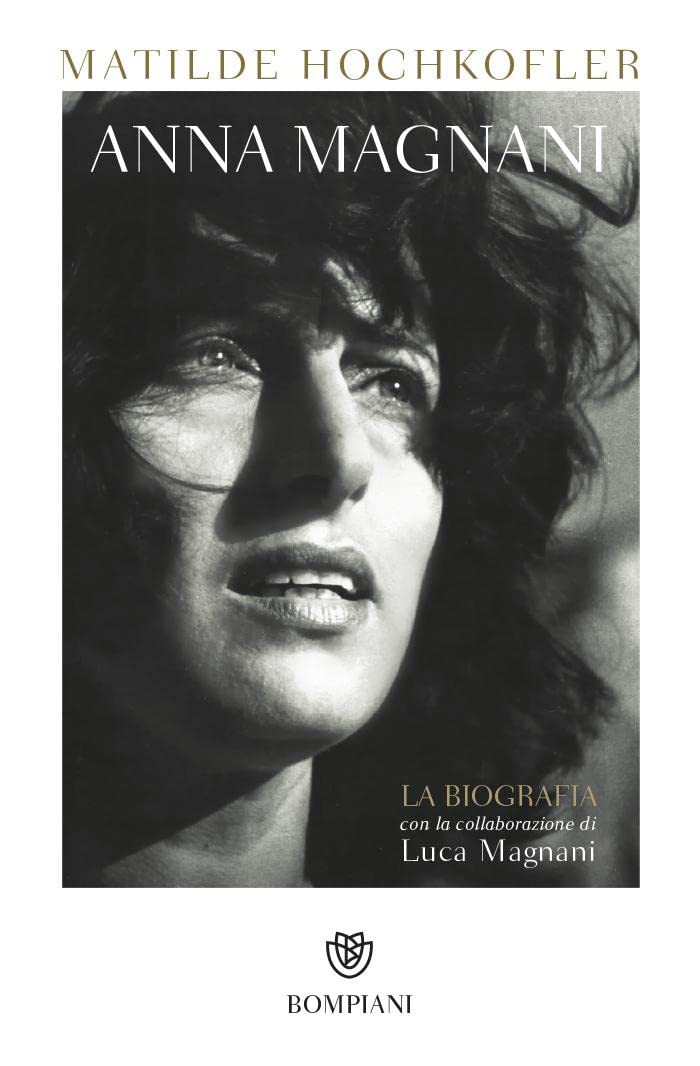 Anna Magnani: La biografia (Tascabili Saggistica) Art & Literature