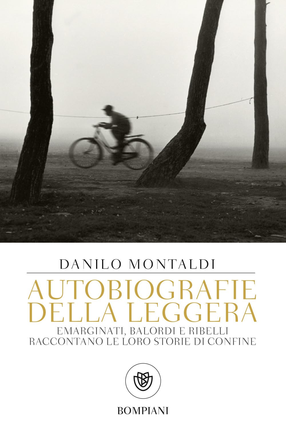 Autobiografie della leggera: Emarginati, balordi e ribelli raccontano le loro storie di confine book