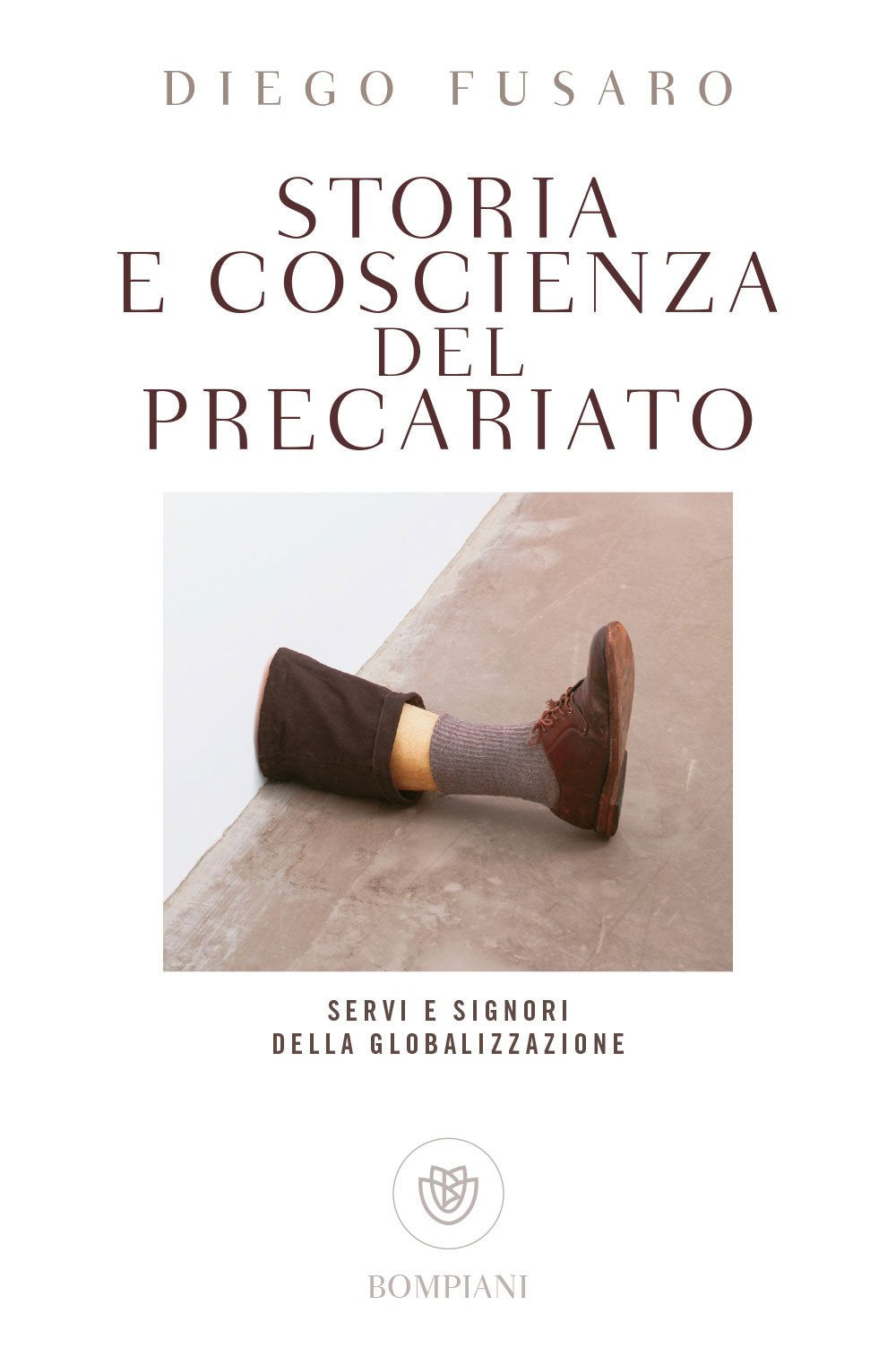 Storia e coscienza del precariato: Servi e signori della globalizzazione (Tascabili Saggistica) Philosophy