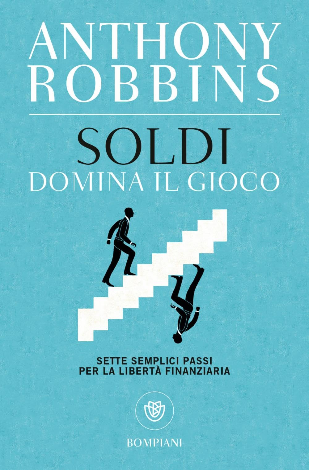 Soldi. Domina il gioco. Sette semplici passi per la libertà finanziaria Business, Finance & Career