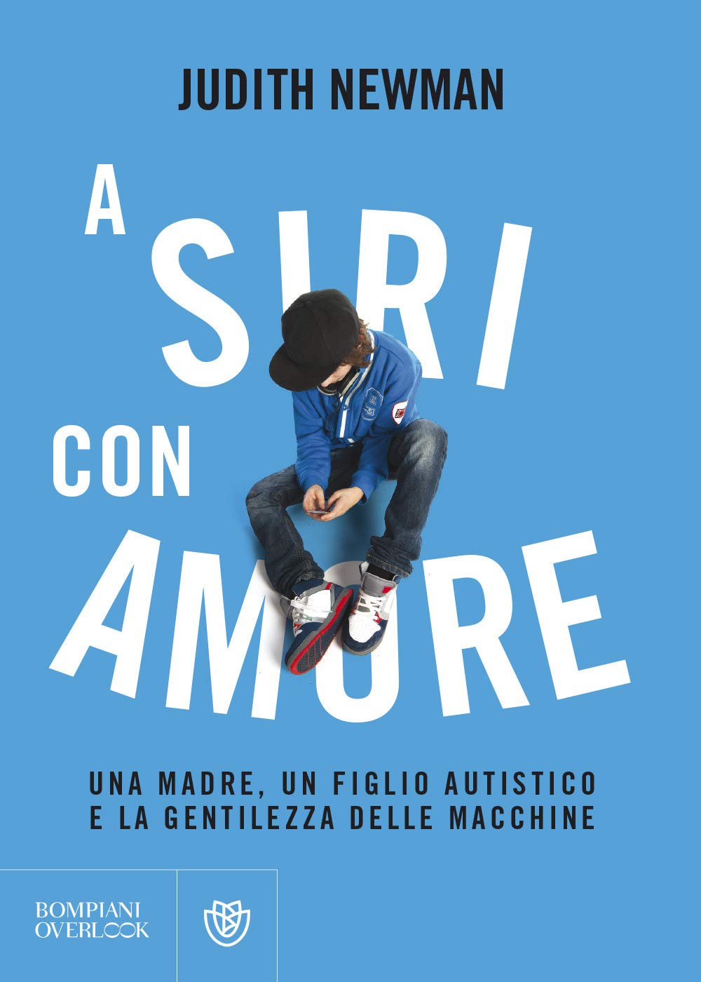 A Siri con amore: Una madre, un figlio autistico e la gentilezza delle macchine (Overlook) Memories