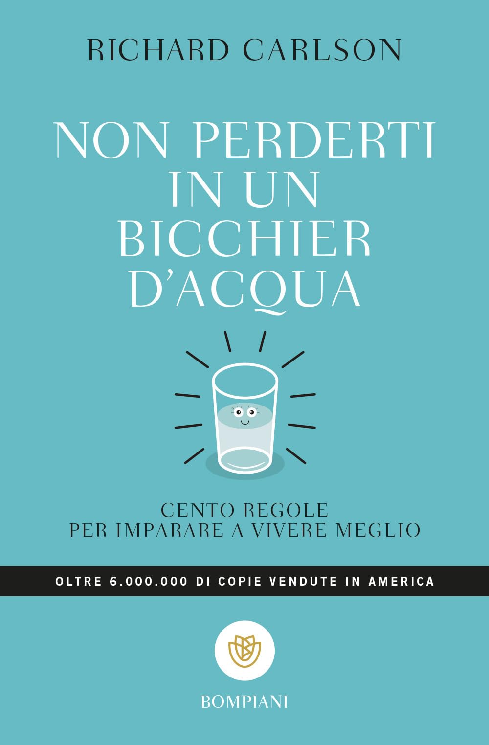 Non perderti in un bicchier d'acqua: Cento regole per imparare a vivere meglio (Tascabili. Saggi) Parents & Children