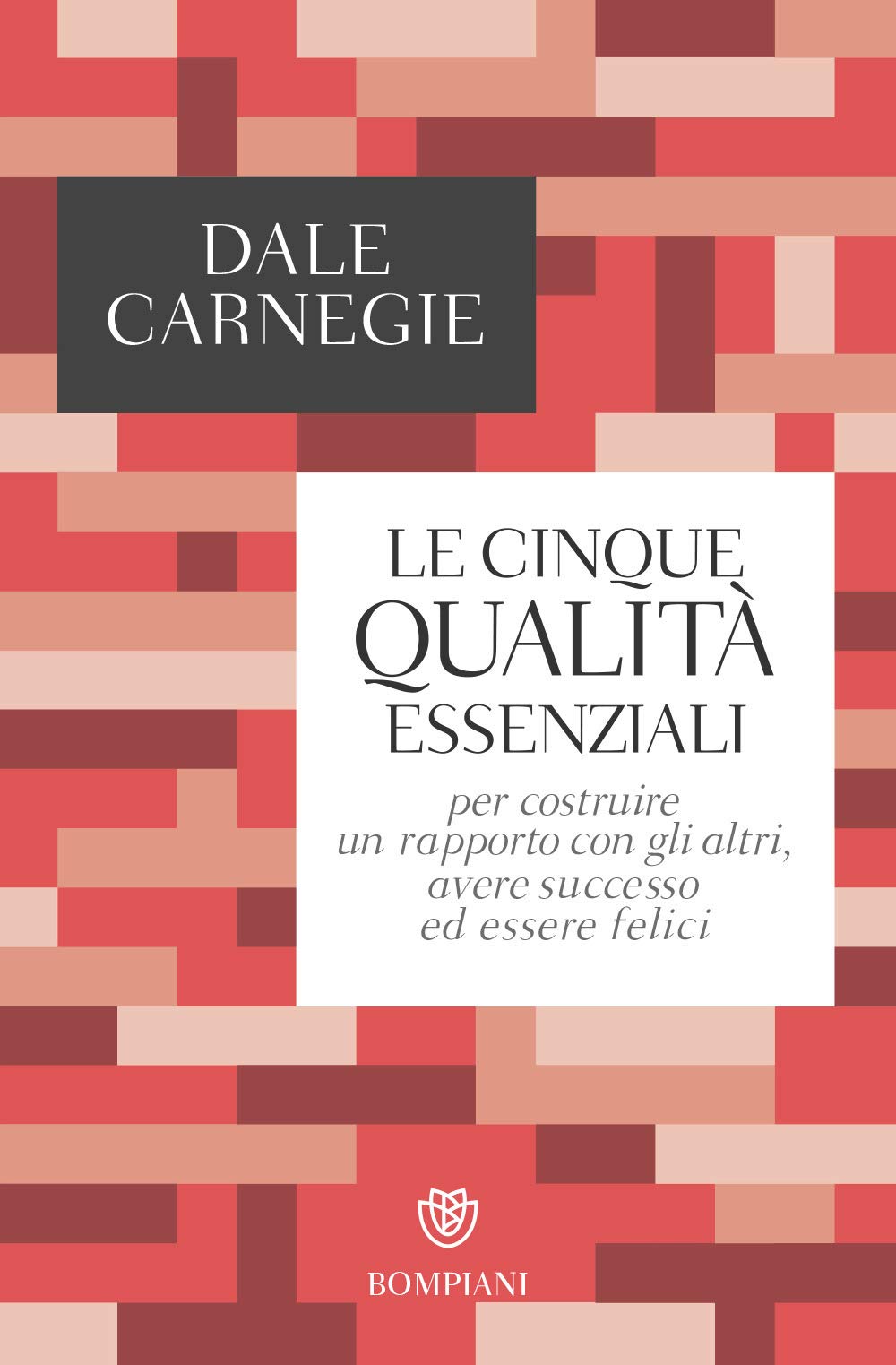 Le cinque qualità essenziali per costruire un rapporto con gli altri, avere successo ed essere felici Business, Finance & Career