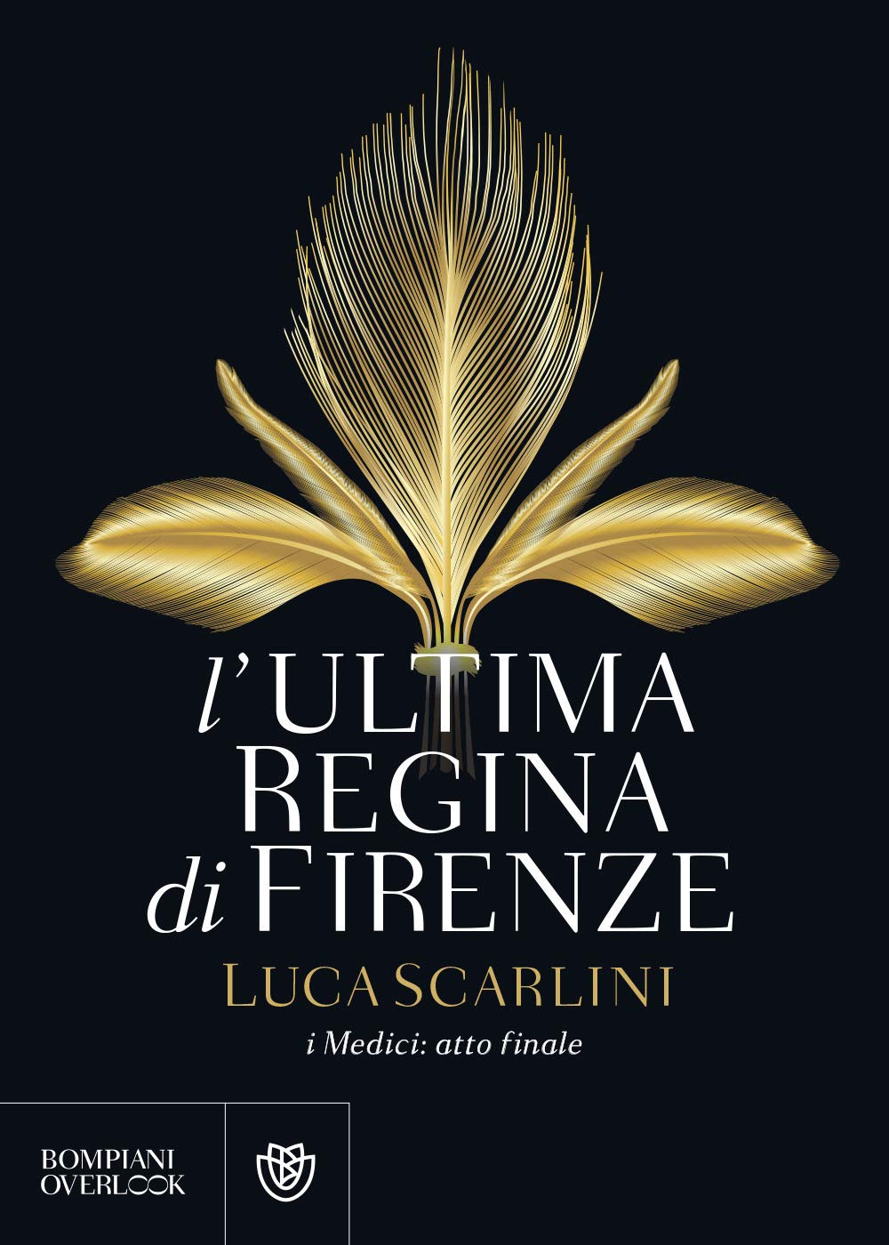 L'ultima regina di Firenze: I Medici: atto finale (Overlook) Politics & Society
