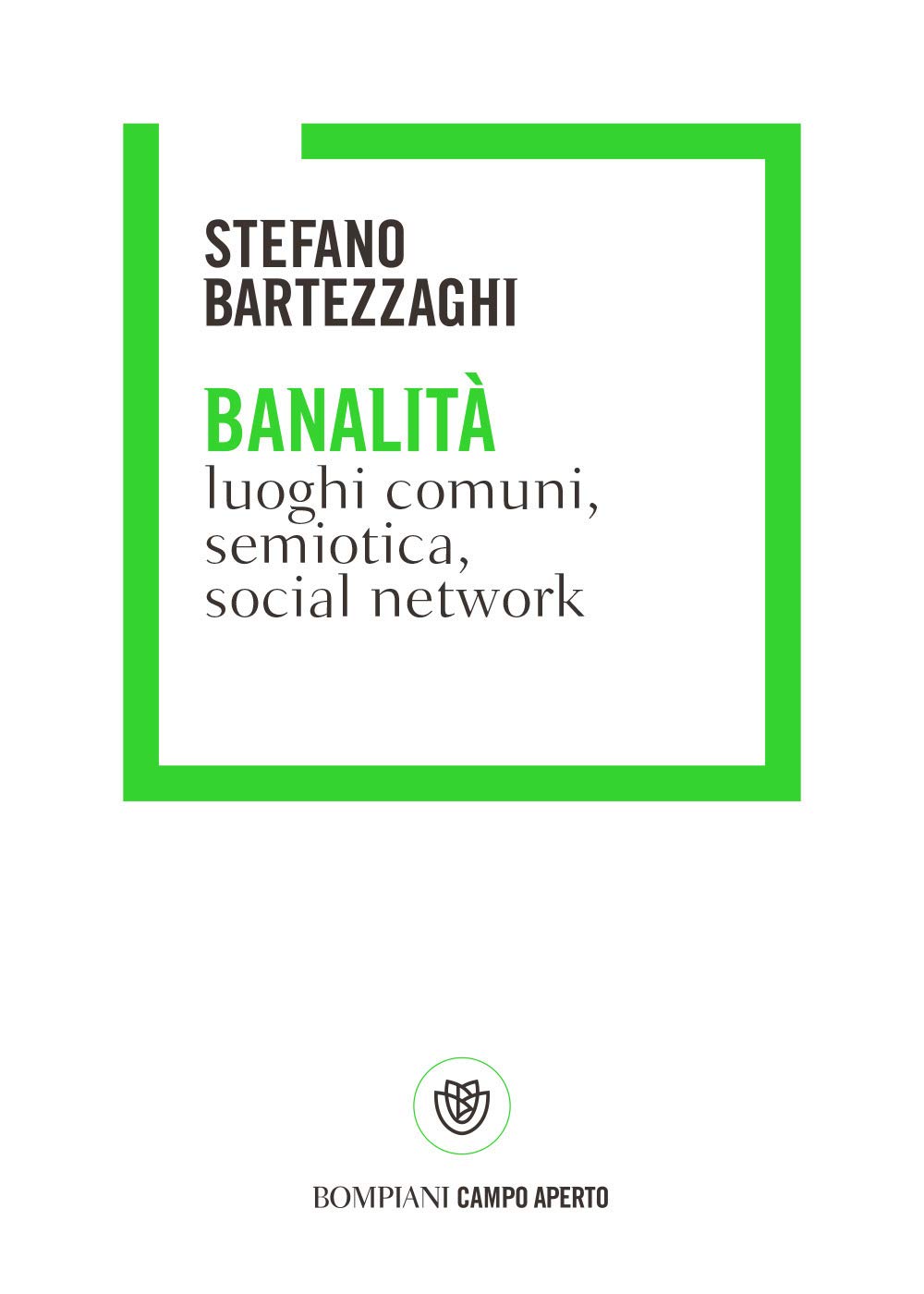 Banalità: Luoghi comuni, semeiotica, social network (Campo aperto) Media & Communication