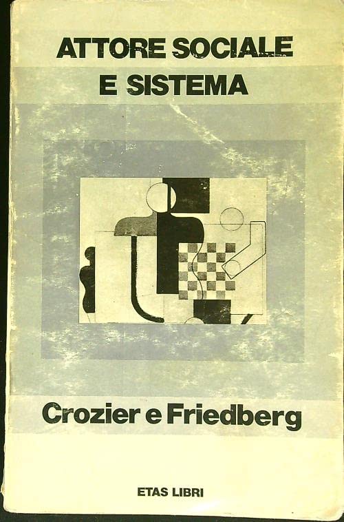 Attore sociale e sistema. Sociologia dell'azione organizzata book