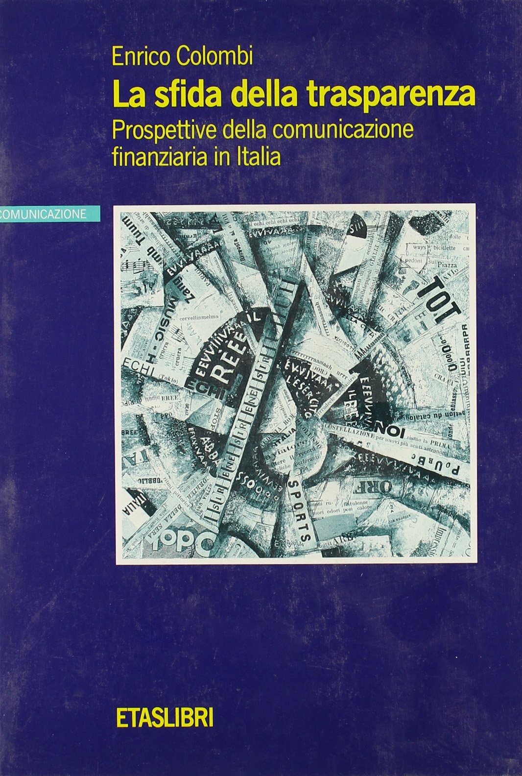 La sfida della trasparenza. Prospettive della comunicazione finanziaria in Italia (ETAS Finanza e analisi finanziaria) Business & Technology