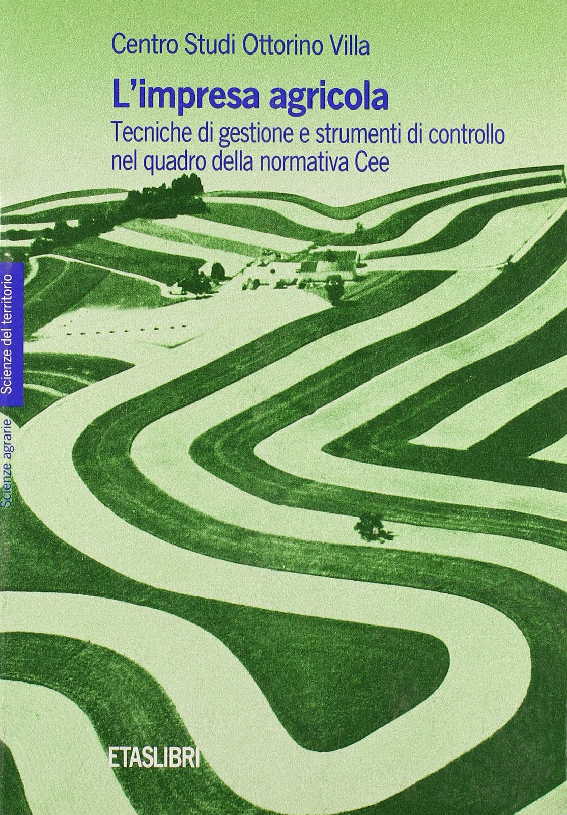 L'impresa agricola. Tecniche di gestione e strumenti di controllo nel quadro della normativa CEE (ETAS Management) Law