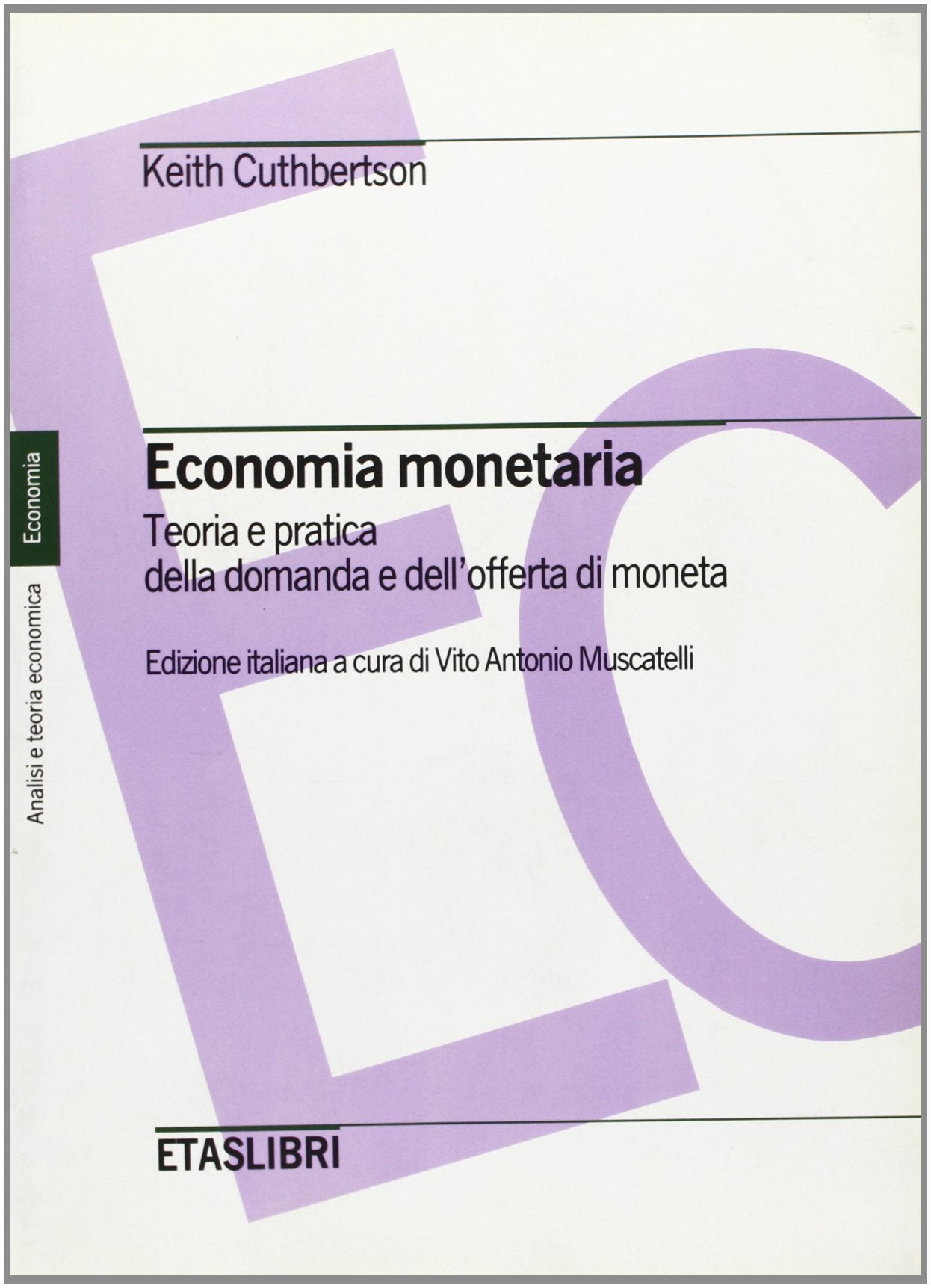 Economia monetaria. Teoria pratica della domanda e dell'offerta di moneta (ETAS Economia e storia economica) Business, Finance & Career