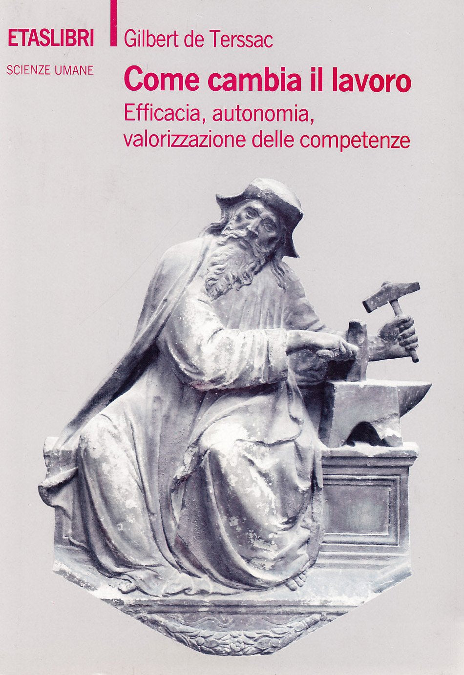 Come cambia il lavoro. Efficacia, autonomia, valorizzazione delle competenze (ETAS Scienze umane) Social Sciences