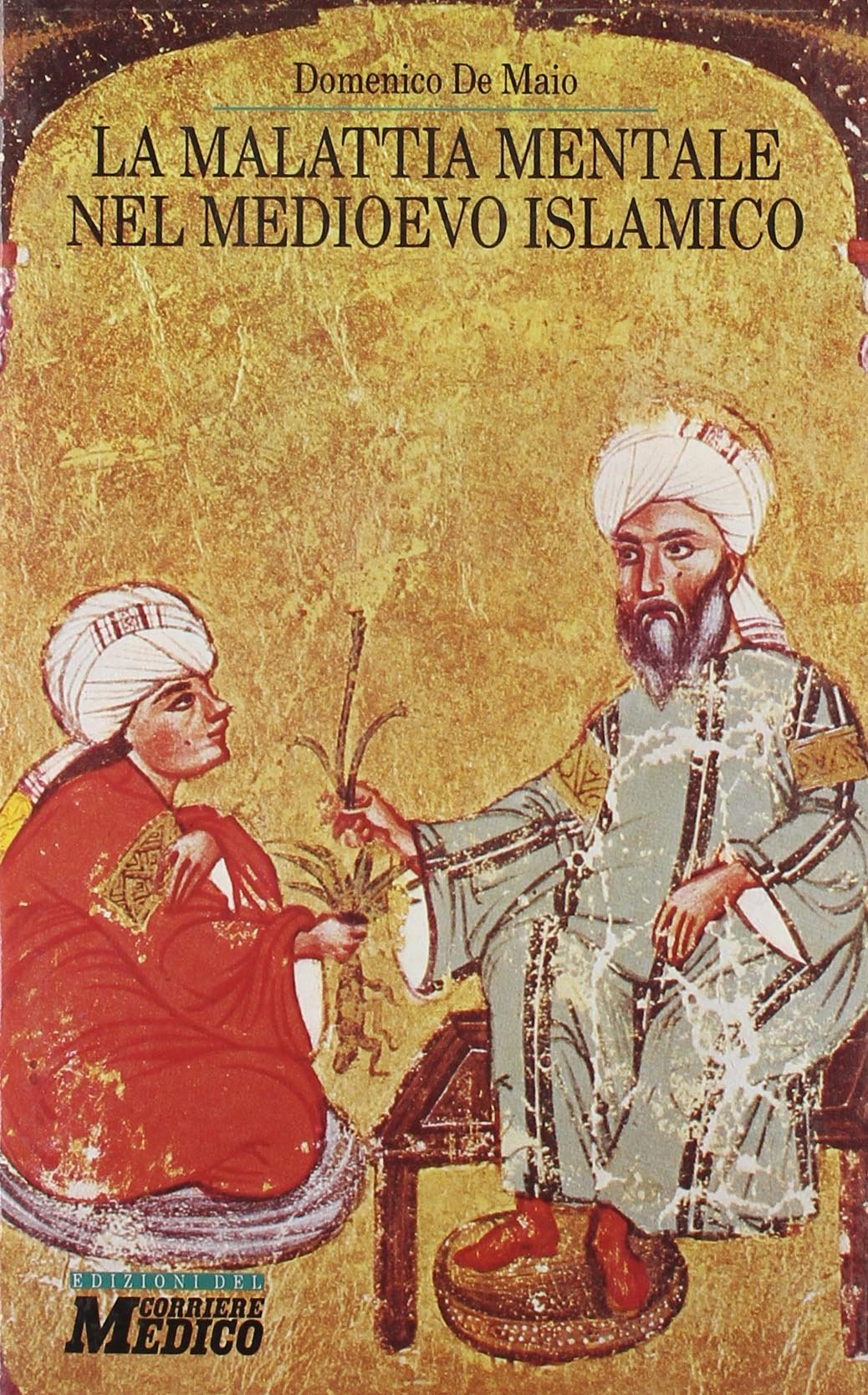 La malattia mentale nel Medioevo islamico (ETAS Edizioni del Corriere medico) Medicine