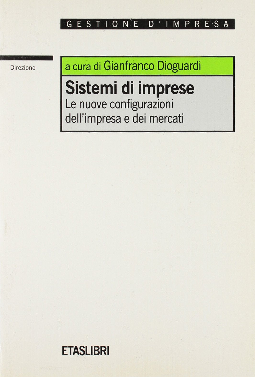 Sistemi di imprese. Le nuove configurazioni dell'impresa e dei mercati (ETAS Management) Business, Finance & Career