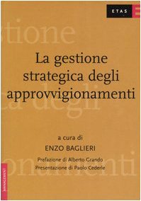 La gestione strategica degli approvvigionamenti. Lo stato dell'arte delle prassi aziendali (ETAS Management) Business, Finance & Career
