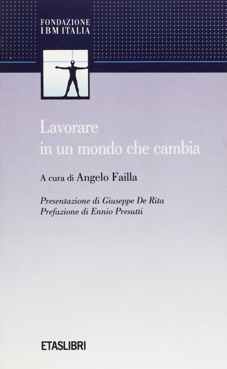 Lavorare in un mondo che cambia (ETAS Fondazione IBM Italia) Social Sciences