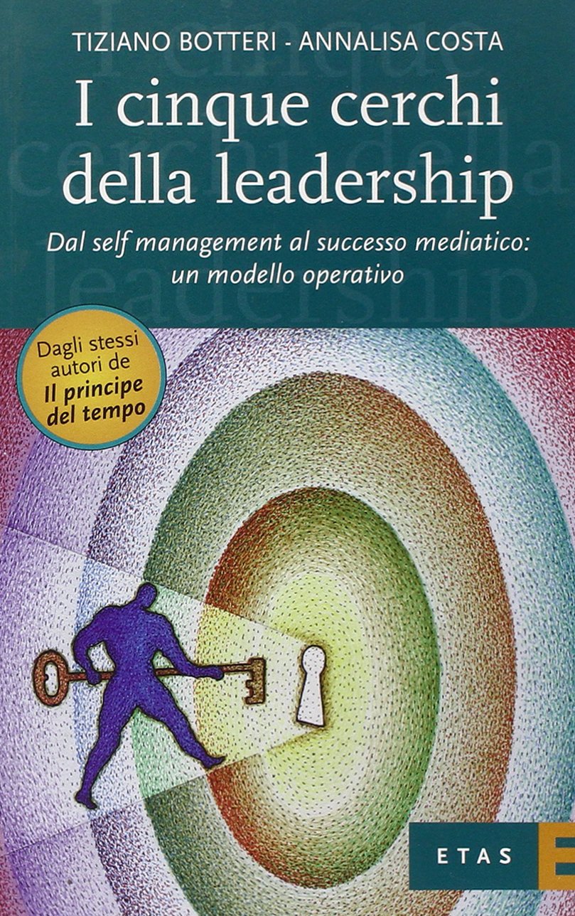 I cinque cerchi della leadership. Dal self management al successo mediatico: un modello operativo book