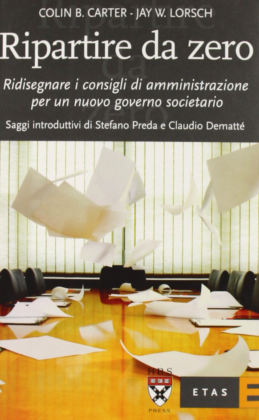 Ripartire da zero. Ridisegnare i consigli di amministrazione per un nuovo governo societario (ETAS Management) Business, Finance & Career