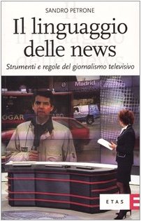 Il linguaggio delle news. Strumenti e regole del giornalismo televisivo book