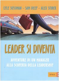 Leader si diventa. Avventure di un manager alla scoperta della leadership book
