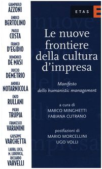 Le nuove frontiere della cultura d'impresa. Manifesto dello humanistic management (ETAS Management) Business, Finance & Career