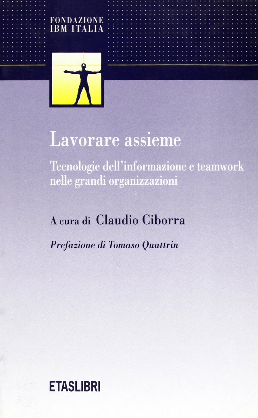 Lavorare assieme. Tecnologie dell'informazione e teamwork nelle grandi organizzazioni book