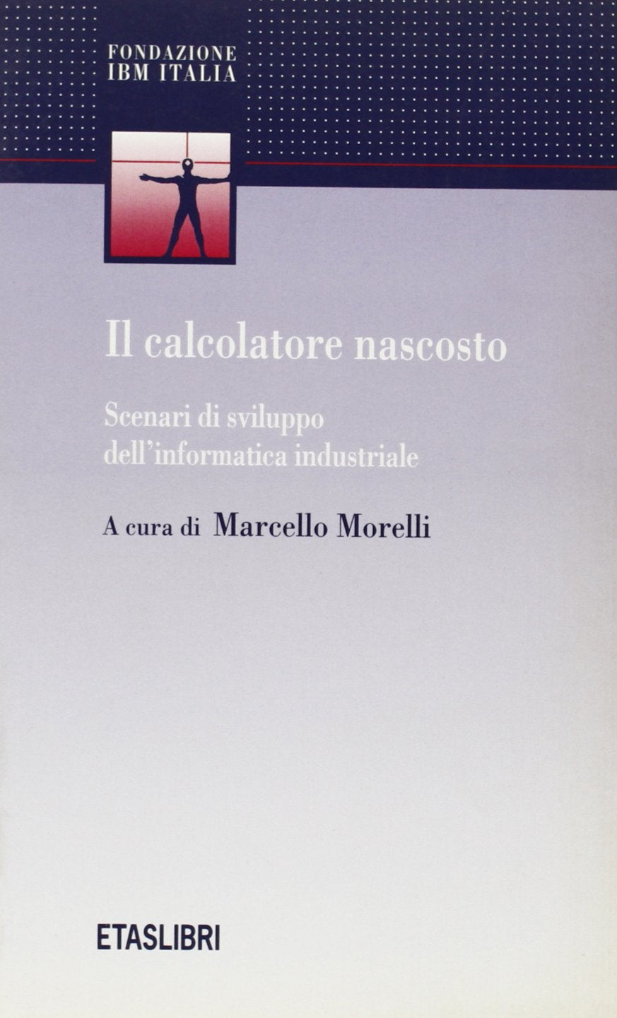 Il calcolatore nascosto. Scenari di sviluppo dell'informatica industriale book