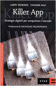 Killer app. Strategie digitali per dominare i mercati book