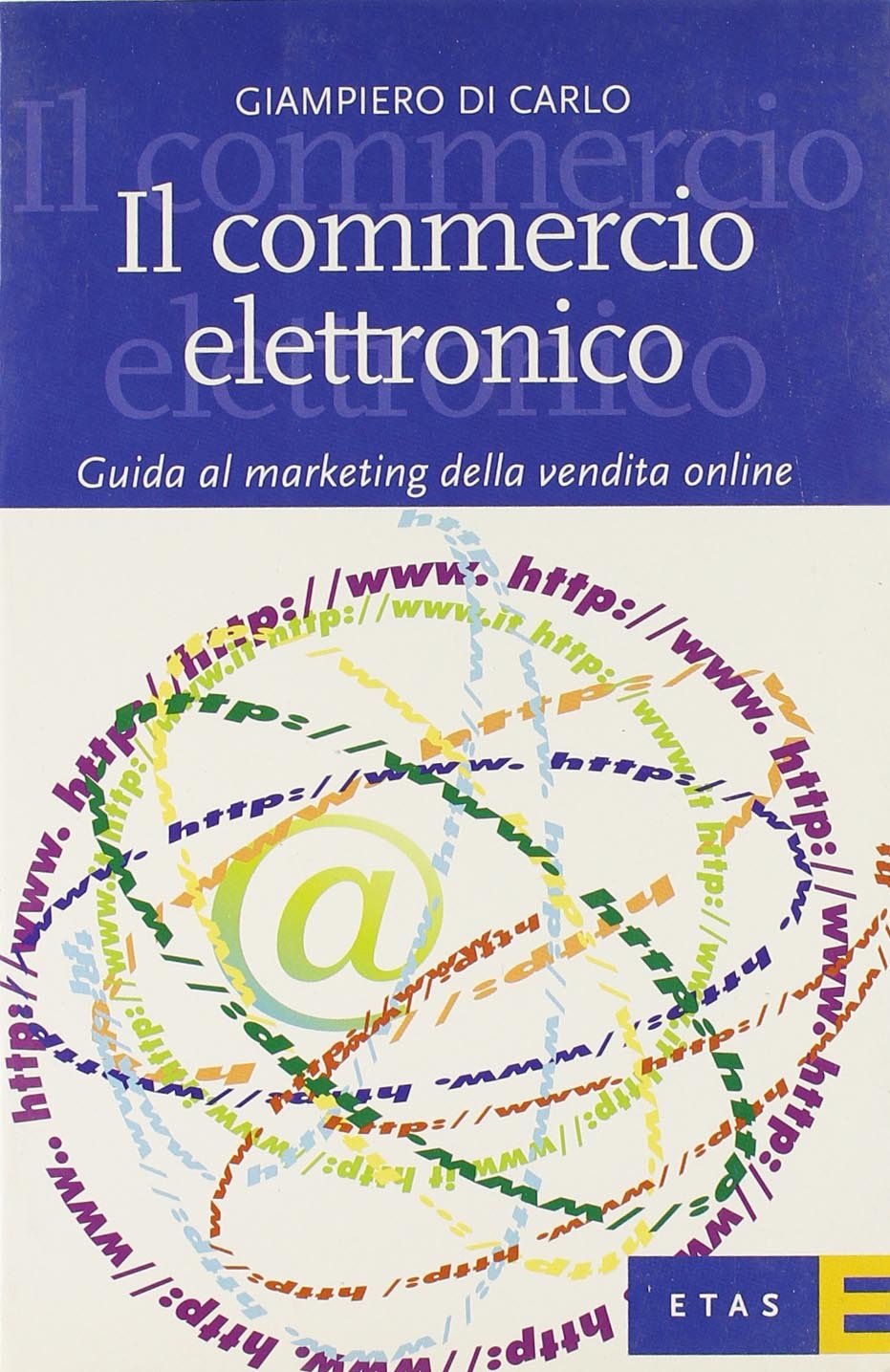 Il commercio elettronico. Guida al marketing della vendita online (ETAS Marketing e vendite) Business, Finance & Career