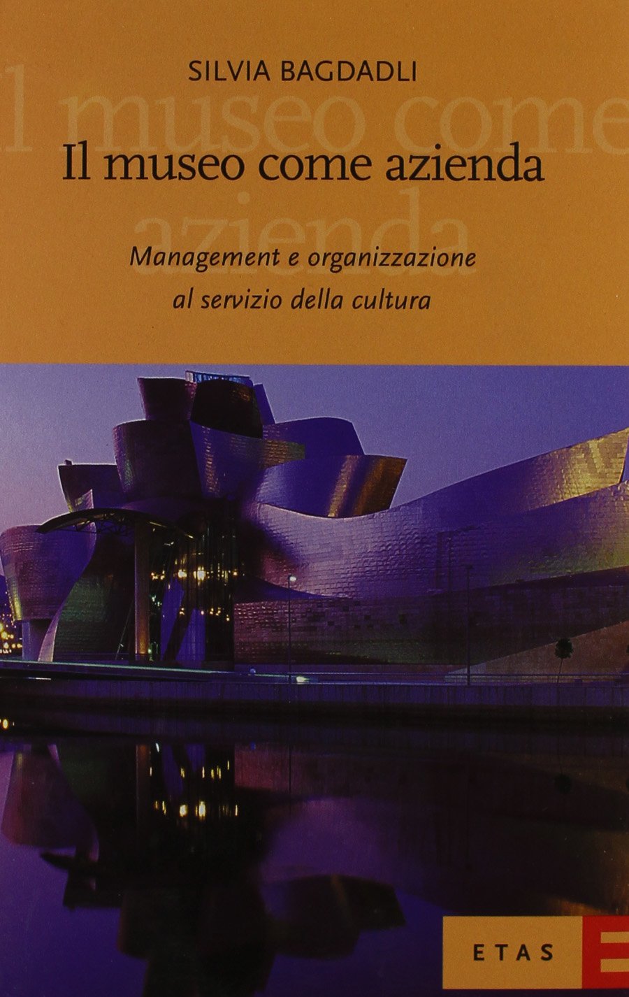 Il museo come azienda. Management e organizzazione al servizio della cultura book