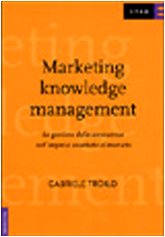 Marketing knowledge management. La gestione della conoscenza nell'impresa orientata al mercato book