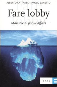 Fare lobby. Manuale di pubblic affairs book