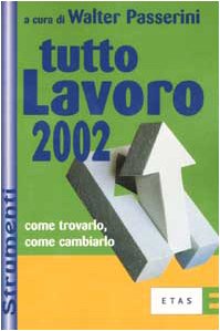 Tutto lavoro 2002. Come trovarlo, come cambiarlo (ETAS Professioni e strumenti) Social Sciences