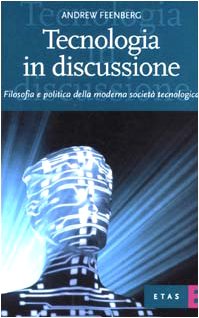 Tecnologia in discussione. Filosofia e politica della moderna società tecnologica book