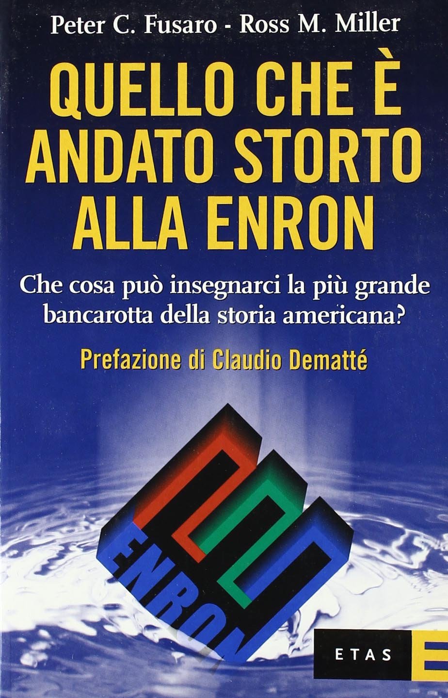 Quello che è andato storto alla Enron. Che cosa può insegnarci la più grande bancarotta della storia americana? book
