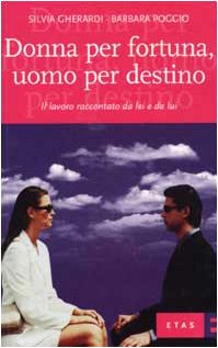 Donna per fortuna, uomo per destino. Il lavoro raccontato da lei e da lui book