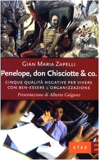 Penelope, don Chisciotte & Co. Cinque qualità negative per vivere con ben-essere l'organizzazione Business, Finance & Career