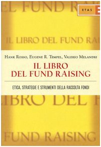 Il libro del fund raising. Etica, strategie e strumenti della raccolta fondi (ETAS Enti non profit) Social Sciences