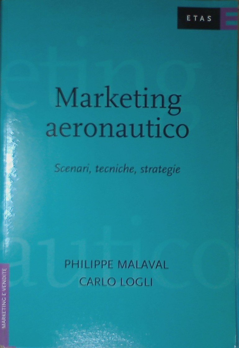 Marketing aeronautico. Scenari, tecniche, strategie (ETAS Marketing e vendite) Business, Finance & Career
