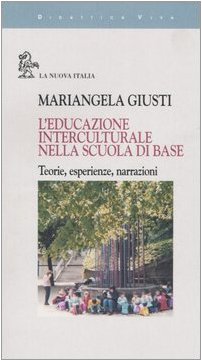 L'educazione interculturale nella scuola di base. Teorie, esperienze, narrazioni (Didattica viva) Politics & History