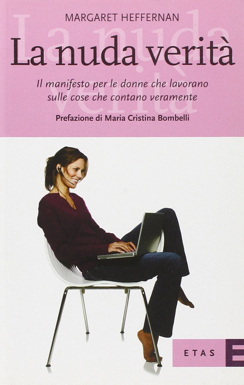 La nuda verità. Il manifesto per le donne che lavorano sulle cose che contano veramente book