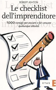 Le checklist dell'imprenditore. 1000 consigli per avviare e far crescere qualunque attività book