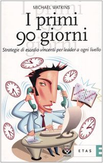 I primi 90 giorni. Strategie di esordio vincenti per leader a ogni livello (ETAS Jobbing) Business, Finance & Career