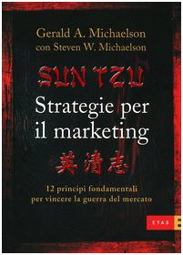 Sun Tzu. Strategie per il marketing. 12 principi fondamentali per vincere la guerra del mercato (ETAS Marketing e vendite) Business, Finance & Career