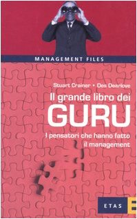 Il grande libro dei guru. I pensatori che hanno fatto il management (ETAS Management File) Business, Finance & Career