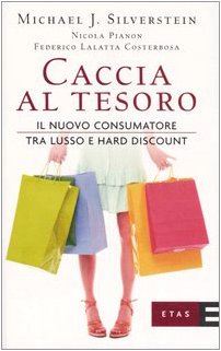 Caccia al tesoro. Il nuovo consumatore tra lusso e hard discount book