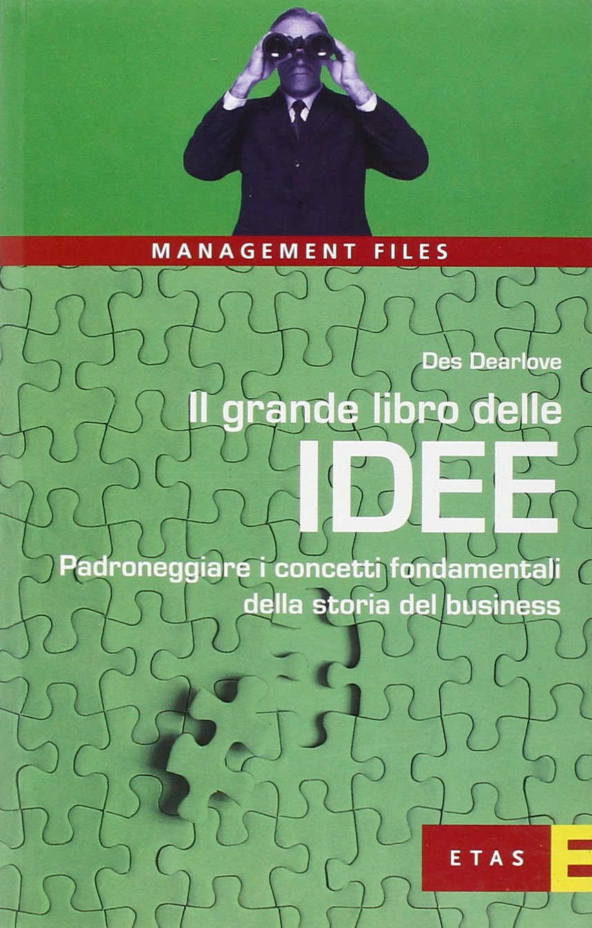 Il grande libro delle idee. Padroneggiare i concetti fondamentali della storia del business book