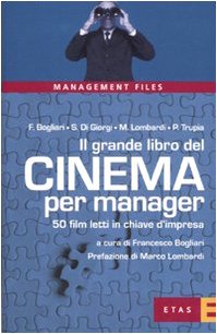 Il grande libro del cinema per manager. 50 film letti in chiave d'impresa Business, Finance & Career