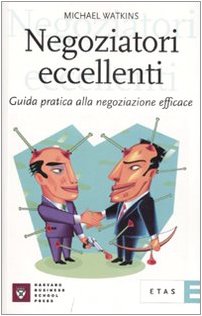 Negoziatori eccellenti. Guida pratica alla negoziazione efficace book