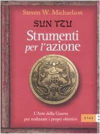 Sun Tzu. Strumenti per l'azione. L'arte della guerra per realizzare i propri obiettivi book